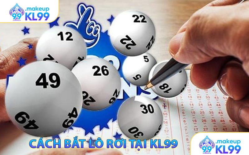 Cách bắt lô rơi tại KL99